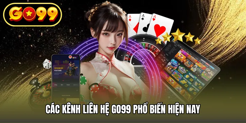 Các kênh liên hệ GO99 phổ biến hiện nay