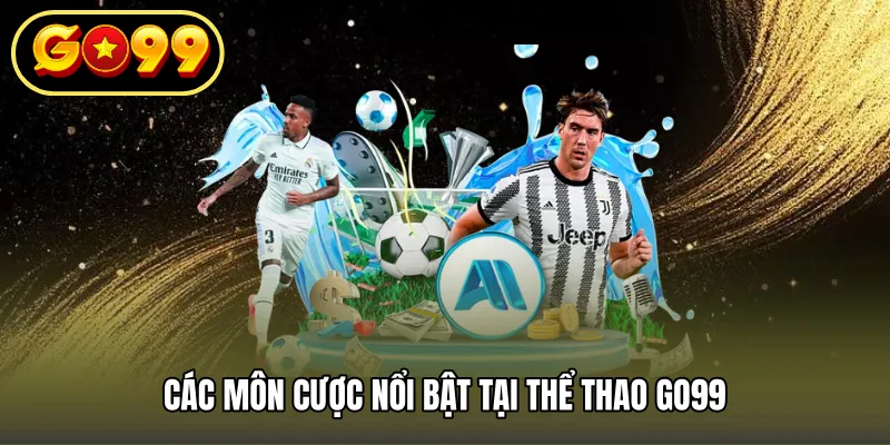 Các môn cược nổi bật tại thể thao GO99