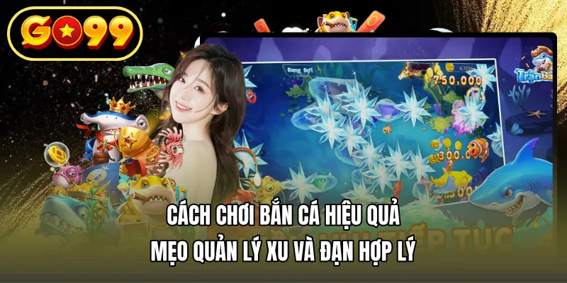 Cách chơi bắn cá hiệu quả – Mẹo quản lý xu và đạn hợp lý