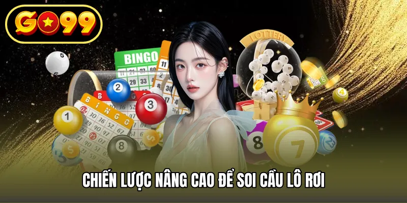 Chiến lược nâng cao để soi cầu lô rơi