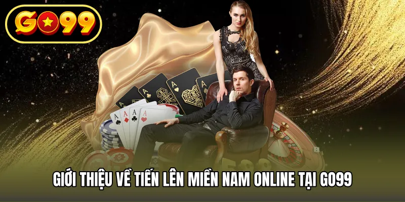 Giới thiệu về tiến lên miền nam online tại GO99