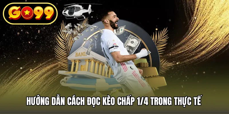 Hướng dẫn cách đọc kèo chấp 1/4 trong thực tế