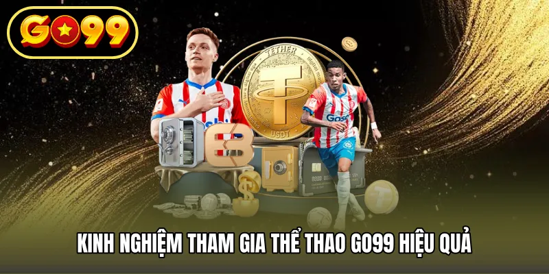 Kinh nghiệm tham gia thể thao GO99 hiệu quả
